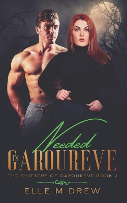 Needed in Garoureve (The Shifters of Garoureve Book 2) by Elle M Drew