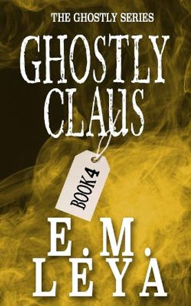 Ghostly Claus E M Leya 9798860040595
