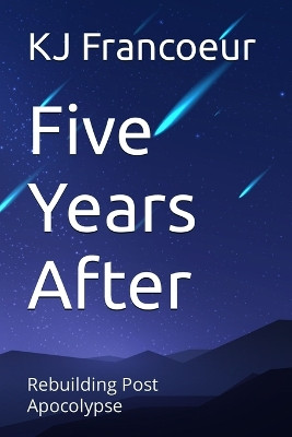 Five Years After by Kj Francoeur