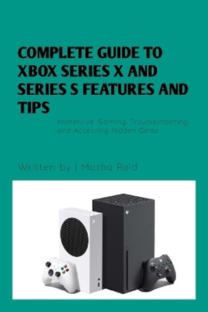 Complete Guide to Xbox Series X and Series S Features and Tips by Masha Paid