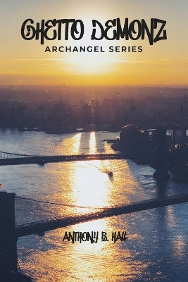 Ghetto Demonz by Anthony B Hall