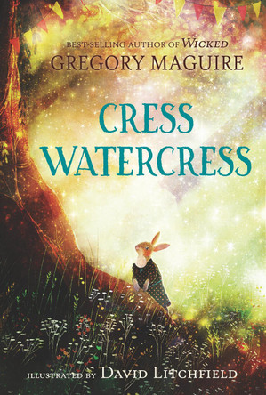 Cress Watercress Gregory Maguire 9781536211009