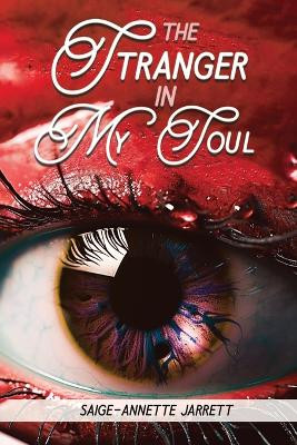 The Stranger in My Soul by Saige-Annette Jarrett
