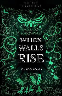 When Walls Rise by K Malady
