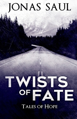 Twists of Fate (Tales of Hope) by Jonas Saul