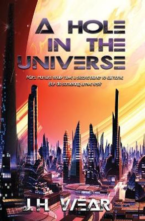 A Hole in the Universe J H Wear 9781680469059