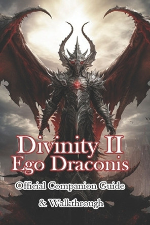 Divinity II Ego Draconis Official Companion Guide & Walkthrough Gokda 9798865396048