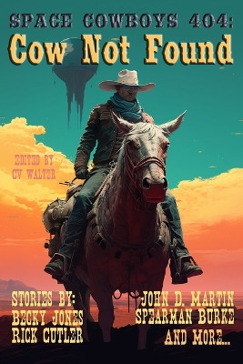 Space Cowboys 404: Cow Not Found Rick Cutler 9798871154229