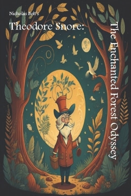 Theodore Snore: The Enchanted Forest Odyssey Nicholas Bolt 9798873176014