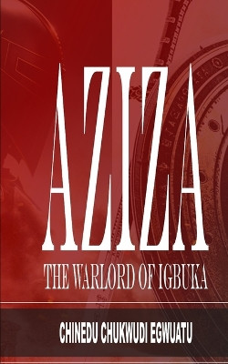 Aziza by Chinedu Chukwudi Egwuatu
