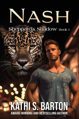 Nash: Sheppard's Shadow-Paranormal Jaguar Shifter Romance Kathi S Barton 9798891261280