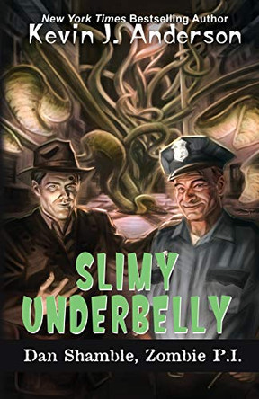 Slimy Underbelly: Dan Shamble, Zombie P.I. Kevin J Anderson 9781680570120