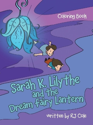 Sarah K. Lilythe and the Dream Fairy Lantern: Coloring Book Rj Cole 9781663258281