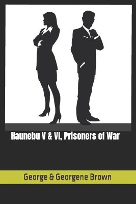 Haunebu V & VI, Prisoners of War by Georgene Brown