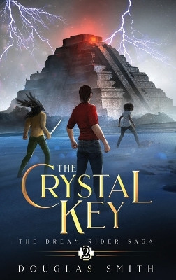 The Crystal Key: The Dream Rider Saga, Book 2 Douglas Smith 9781928048336