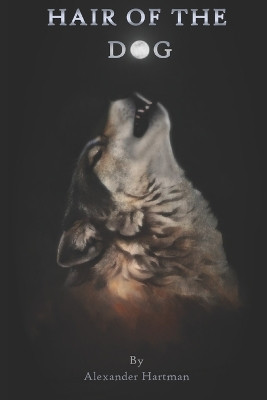 Hair of the Dog by Alexander A Hartman