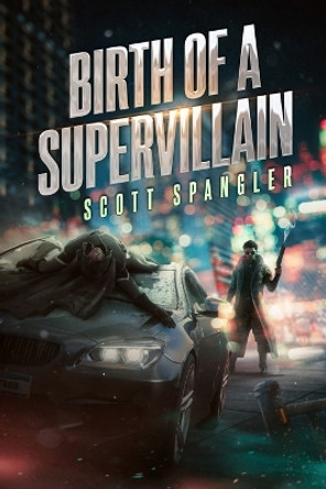 Birth of a SuperVillain by Scott Spangler