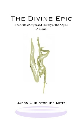 The Divine Epic by Jason Christopher Metz