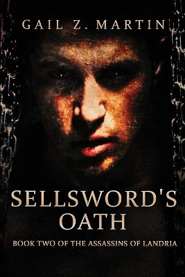 Sellsword's Oath by Gail Z Martin