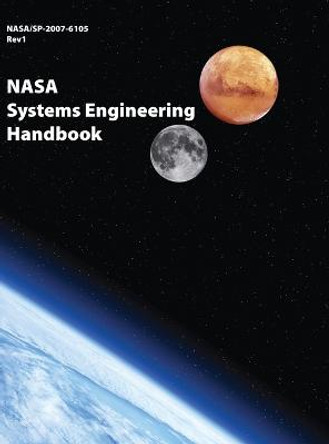 NASA Systems Engineering Handbook: NASA/SP-2007-6105 Rev1 - Full Color Version NASA 9781680920499