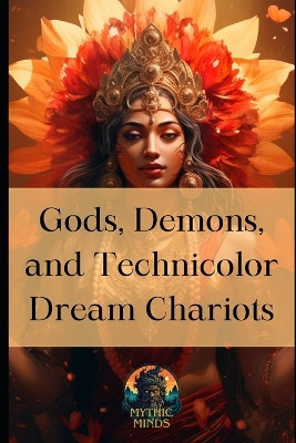 Gods, Demons, and Technicolor Dream Chariots by Mythic Minds