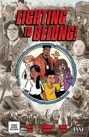 Fighting to Belong!: A History of Asian Americans and Pacific Islanders Amy Chu 9798890130174