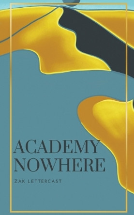 Academy Nowhere by Zak Lettercast