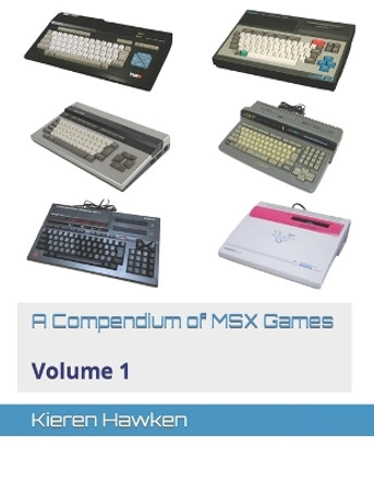 A Compendium of MSX Games: Volume 1 Kieren Hawken 9798393625320