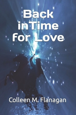 Back in Time for Love by Colleen M Flanagan