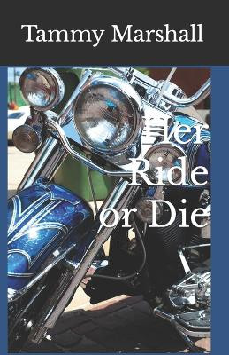 Her Ride or Die by Tammy Marshall