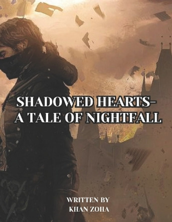 Shadowed Hearts- A Tale of Nightfall Khan Zoha 9798866004706