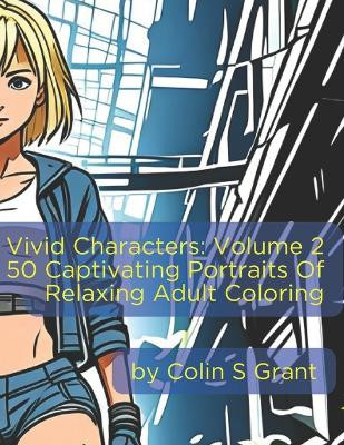 Vivid Characters by Colin S Grant
