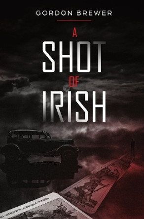 A Shot of Irish by Gordon Brewer
