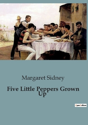 Five Little Peppers Grown Up by Margaret Sidney