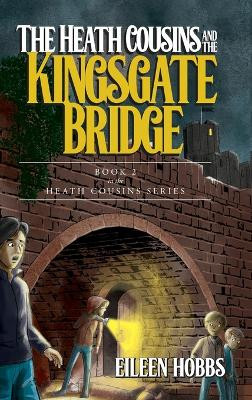 The Heath Cousins and the Kingsgate Bridge by Eileen Hobbs