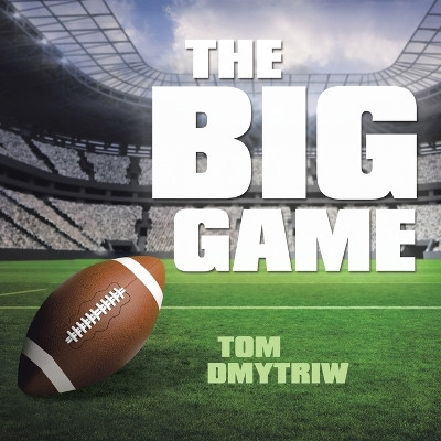 The Big Game by Tom Dmytriw