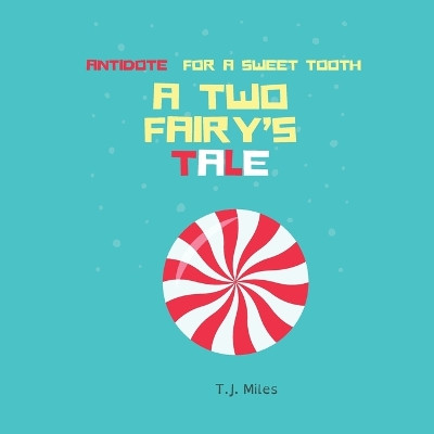 Antidote For a Sweet Tooth by Tj Miles