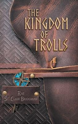 The Kingdom of Trolls Rae St Clair Bridgman 9781039167766