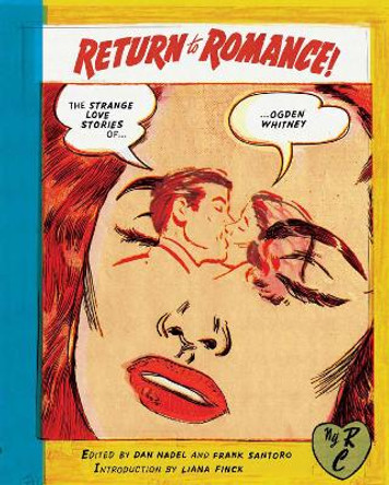 Return to Romance: The Strange Love Stories of Ogden Whitney Ogden Whitney 9781681373447