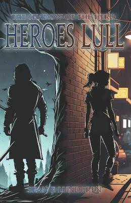 Heroes Lull by Sean E Lundgren