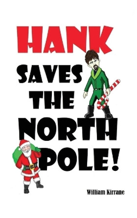 Hank Saves the North Pole William Kirrane 9781977261991