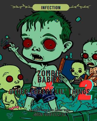 Zombie Babies and Other Creepy Lil Things 2: Infection John Mosteller 9798861614771