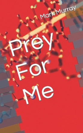 Prey For Me by Mark Murray