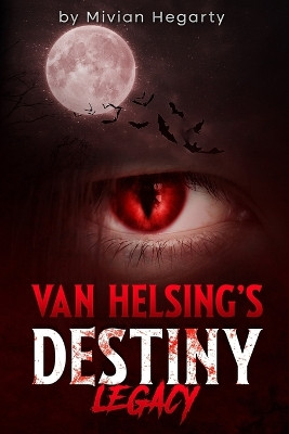 Van Helsing's Destiny: Legacy Mivian Hegarty 9798866292684