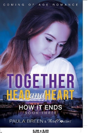 Together Head and Heart - How it Ends (Book 3) Coming of Age Romance by Third Cousins