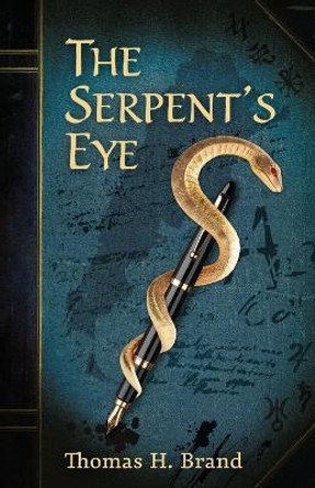 The Serpent's Eye by Thomas H Brand The Serpent's Eye by Thomas H Brand