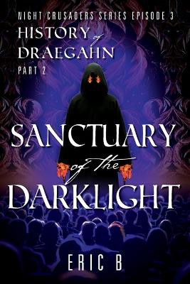 Sanctuary of the DarkLight by Eric B