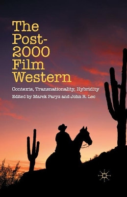 The Post-2000 Film Western: Contexts, Transnationality, Hybridity M. Paryz 9781349506842