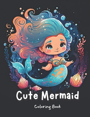 Cute Mermaid Coloring Book by Clair Esme Publishing