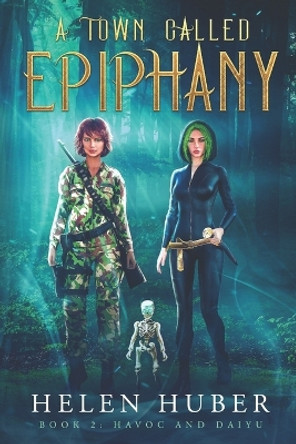A Town Called Epiphany 2 by Helen Huber A Town Called Epiphany 2 by Helen Huber